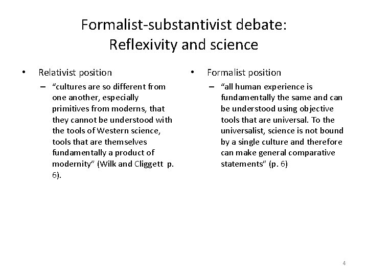 Formalist-substantivist debate: Reflexivity and science • Relativist position – “cultures are so different from