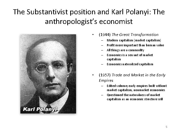 The Substantivist position and Karl Polanyi: The anthropologist’s economist • (1944) The Great Transformation