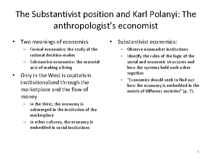 The Substantivist position and Karl Polanyi: The anthropologist’s economist • Two meanings of economics