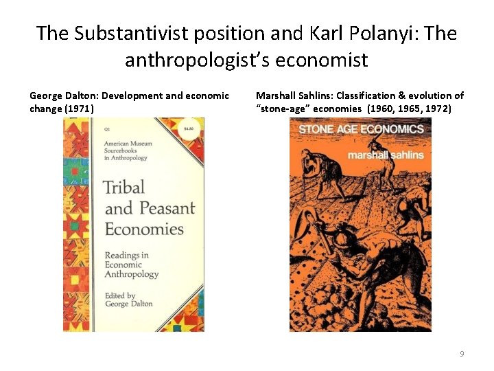 The Substantivist position and Karl Polanyi: The anthropologist’s economist George Dalton: Development and economic