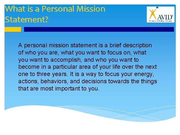 What is a Personal Mission Statement? A personal mission statement is a brief description