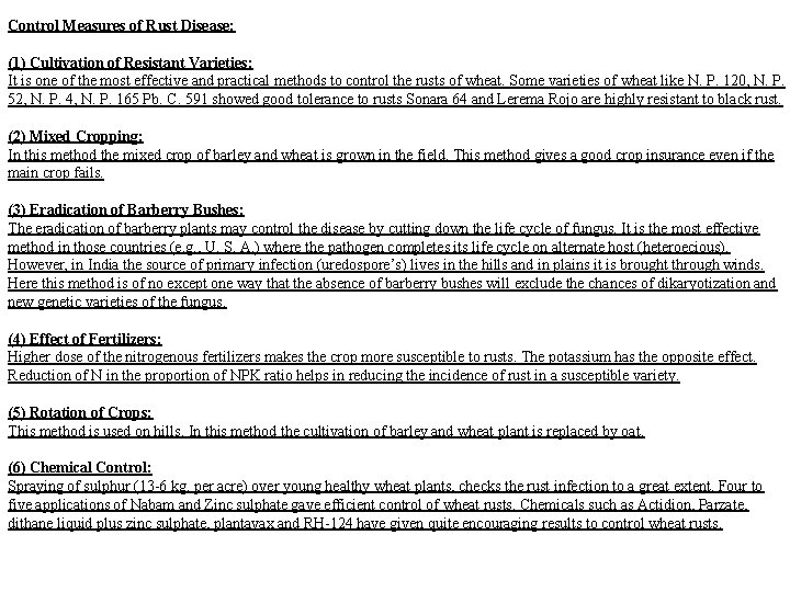 Control Measures of Rust Disease: (1) Cultivation of Resistant Varieties: It is one of