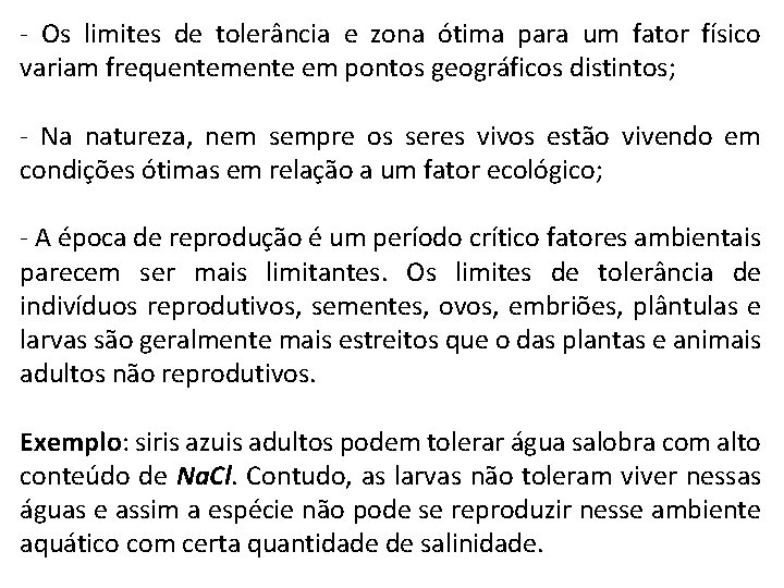 - Os limites de tolerância e zona ótima para um fator físico variam frequentemente