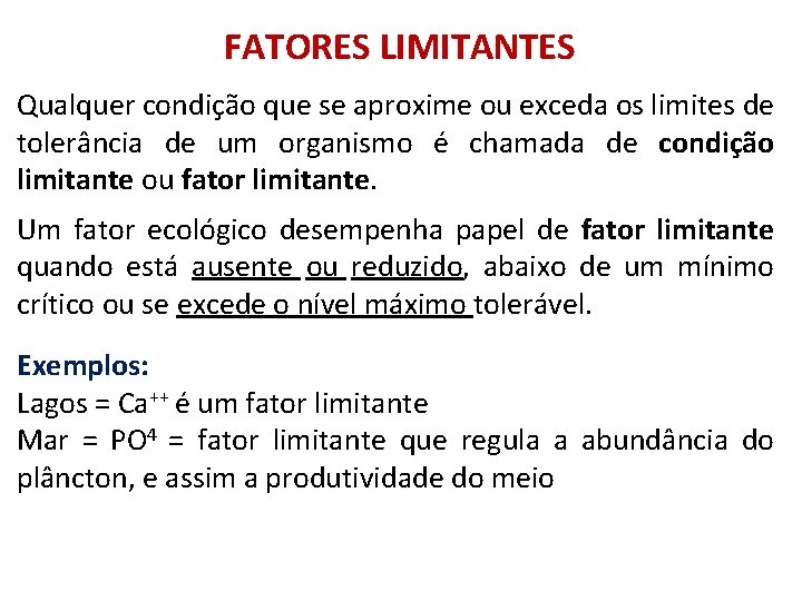 FATORES LIMITANTES Qualquer condição que se aproxime ou exceda os limites de tolerância de