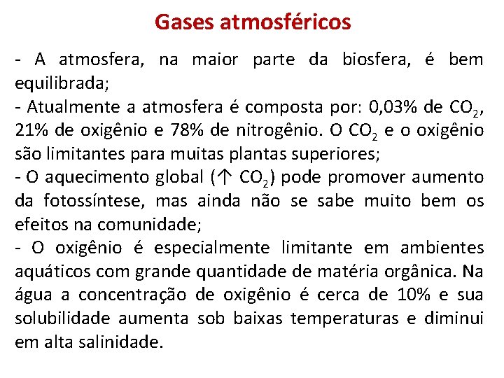 Gases atmosféricos - A atmosfera, na maior parte da biosfera, é bem equilibrada; -