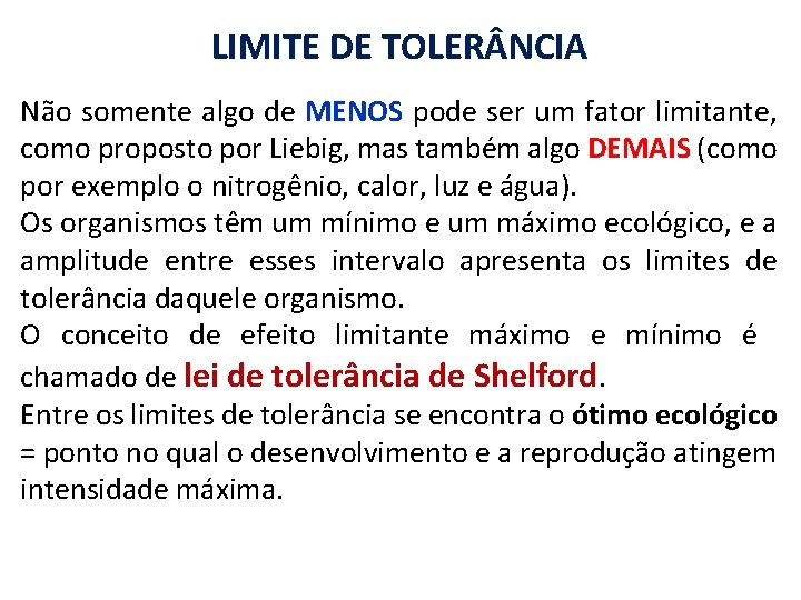 LIMITE DE TOLER NCIA Não somente algo de MENOS pode ser um fator limitante,