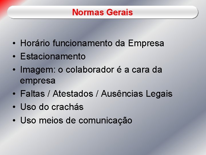 Normas Gerais • Horário funcionamento da Empresa • Estacionamento • Imagem: o colaborador é