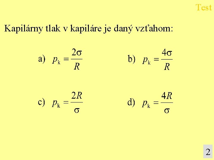 Test Kapilárny tlak v kapiláre je daný vzťahom: 2 