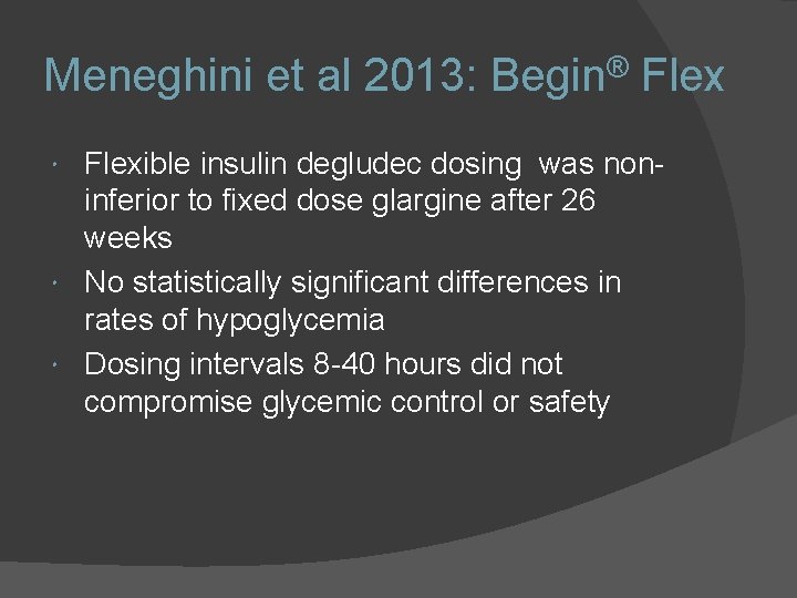 Meneghini et al 2013: Begin® Flexible insulin degludec dosing was noninferior to fixed dose