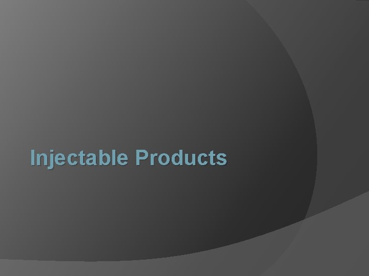 Injectable Products 