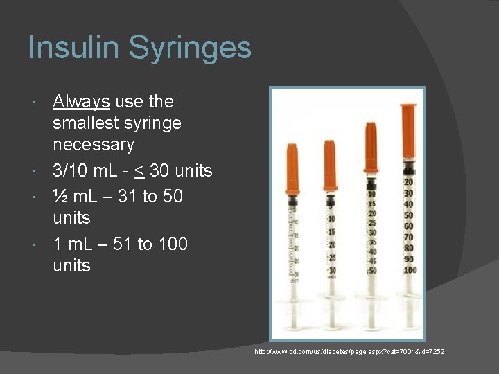 Insulin Syringes Always use the smallest syringe necessary 3/10 m. L - < 30