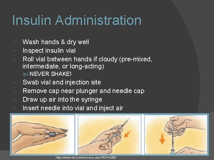 Insulin Administration Wash hands & dry well Inspect insulin vial Roll vial between hands