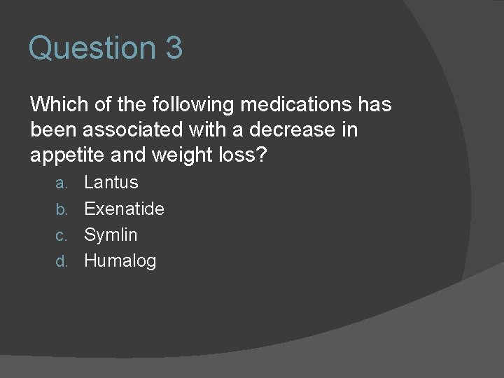 Question 3 Which of the following medications has been associated with a decrease in