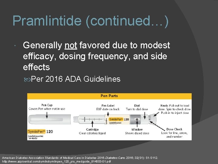 Pramlintide (continued…) Generally not favored due to modest efficacy, dosing frequency, and side effects