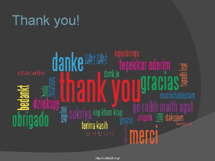 Thank you! http: //co 9 to 25. org/ 