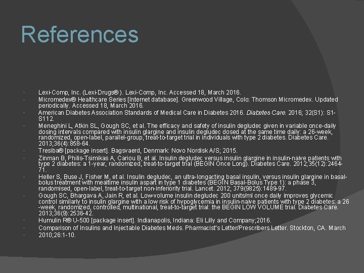 References Lexi-Comp, Inc. (Lexi-Drugs® ). Lexi-Comp, Inc. Accessed 18, March 2016. Micromedex® Healthcare Series