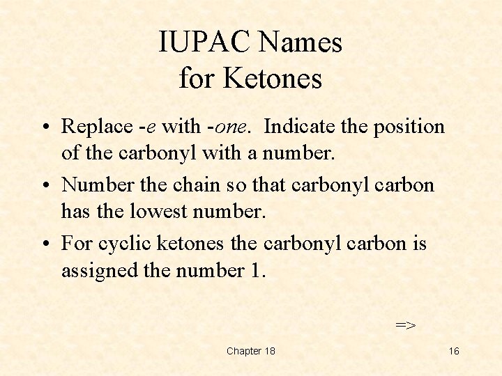 IUPAC Names for Ketones • Replace -e with -one. Indicate the position of the