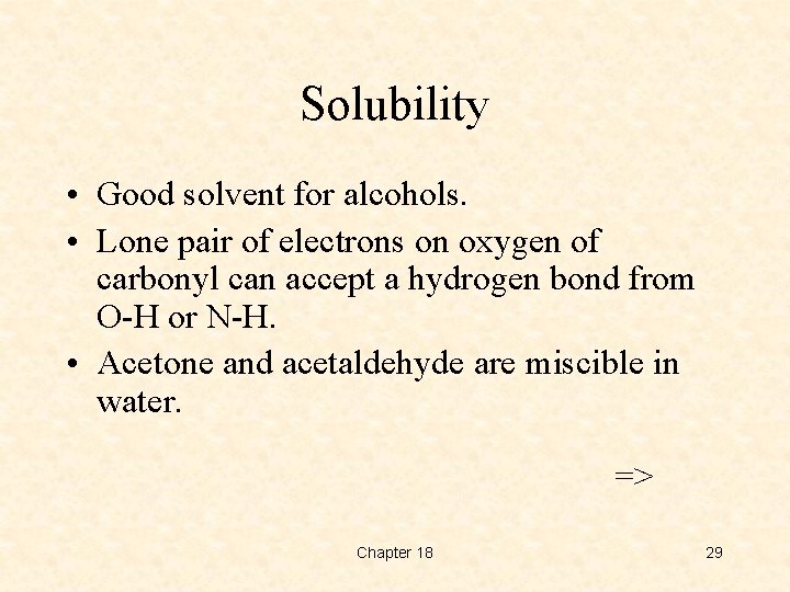 Solubility • Good solvent for alcohols. • Lone pair of electrons on oxygen of