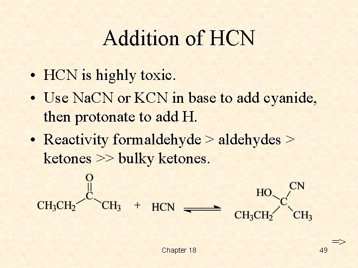 Addition of HCN • HCN is highly toxic. • Use Na. CN or KCN