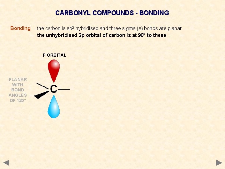 CARBONYL COMPOUNDS - BONDING Bonding the carbon is sp 2 hybridised and three sigma