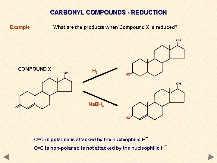CARBONYL COMPOUNDS - REDUCTION Example What are the products when Compound X is reduced?