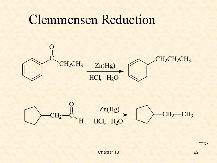 Clemmensen Reduction => Chapter 18 62 