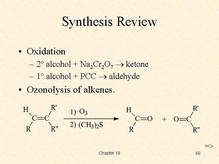 Synthesis Review • Oxidation – 2 alcohol + Na 2 Cr 2 O 7