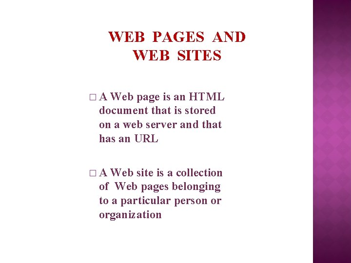 WEB PAGES AND WEB SITES � A Web page is an HTML document that