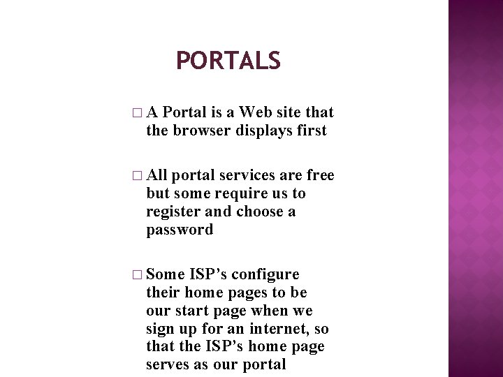 PORTALS � A Portal is a Web site that the browser displays first �