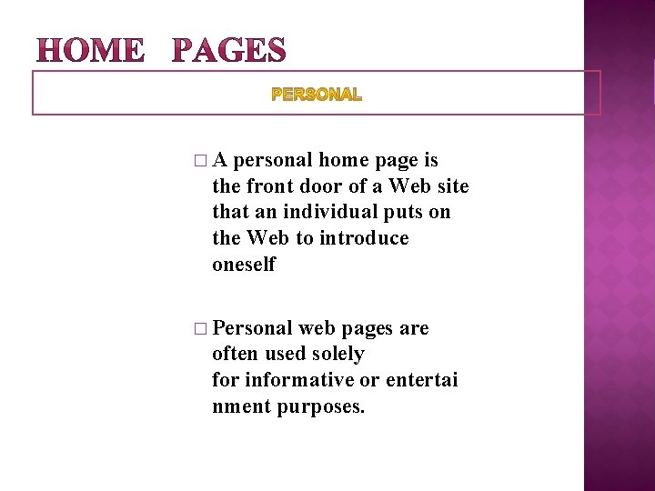 PERSONAL � A personal home page is the front door of a Web site