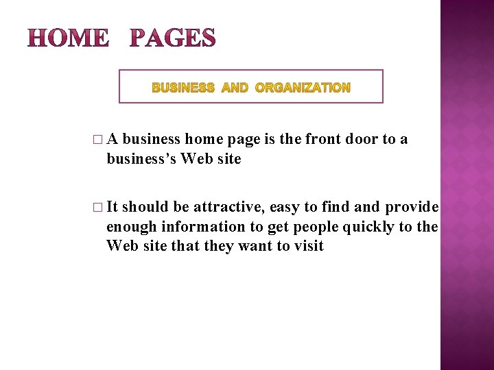 BUSINESS AND ORGANIZATION � A business home page is the front door to a