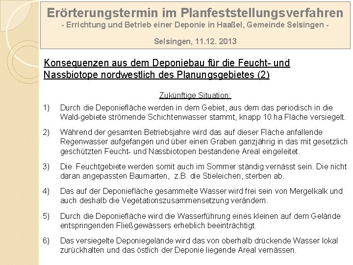 Erörterungstermin im Planfeststellungsverfahren - Errichtung und Betrieb einer Deponie in Haaßel, Gemeinde Selsingen, 11. Erörterungstermin im Planfeststellungsverfahren - Errichtung und Betrieb einer Deponie in Haaßel, Gemeinde Selsingen, 11.