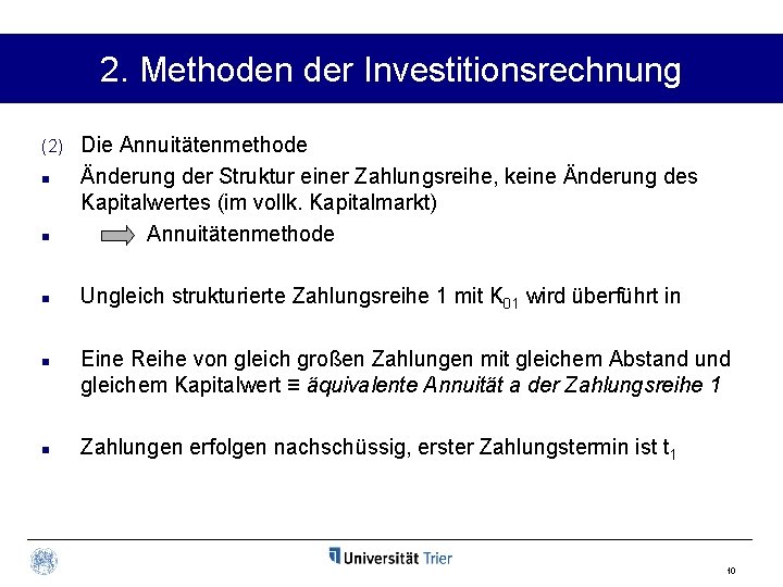 2. Methoden der Investitionsrechnung (2) n n n Die Annuitätenmethode Änderung der Struktur einer