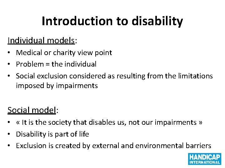Introduction to disability Individual models: • Medical or charity view point • Problem =