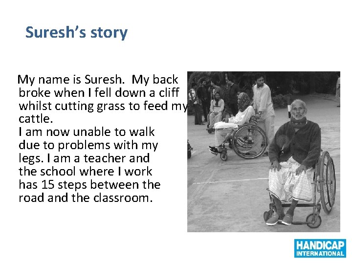 Suresh’s story My name is Suresh. My back broke when I fell down a