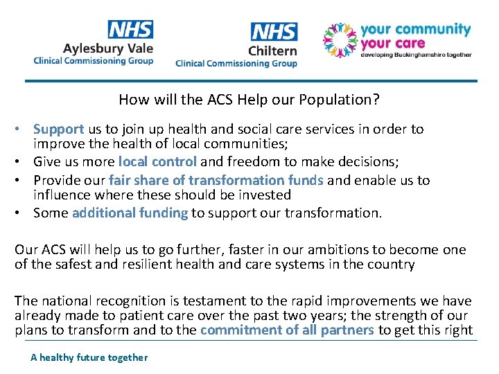 How will the ACS Help our Population? • Support us to join up health