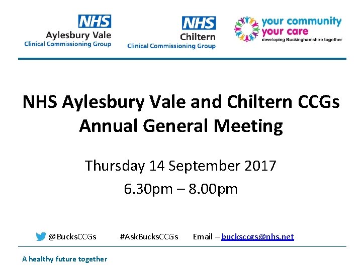NHS Aylesbury Vale and Chiltern CCGs Annual General Meeting Thursday 14 September 2017 6.