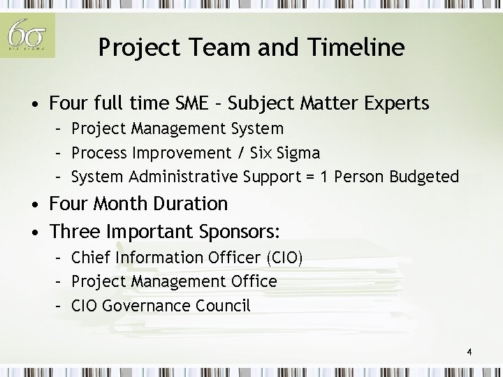 Project Team and Timeline • Four full time SME – Subject Matter Experts –