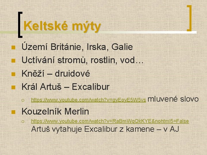 Keltské mýty n n Území Británie, Irska, Galie Uctívání stromů, rostlin, vod… Kněží –