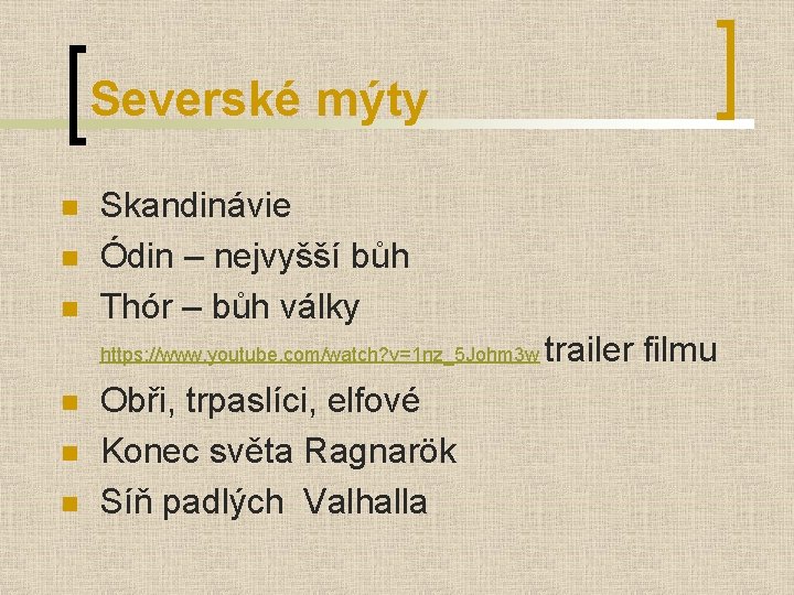 Severské mýty n n n Skandinávie Ódin – nejvyšší bůh Thór – bůh války