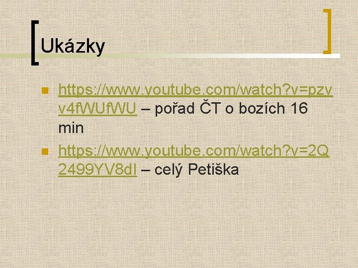 Ukázky n n https: //www. youtube. com/watch? v=pzv v 4 f. WU – pořad