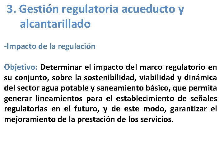 3. Gestión regulatoria acueducto y alcantarillado -Impacto de la regulación Objetivo: Determinar el impacto