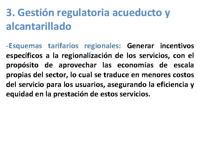 3. Gestión regulatoria acueducto y alcantarillado -Esquemas tarifarios regionales: Generar incentivos específicos a la
