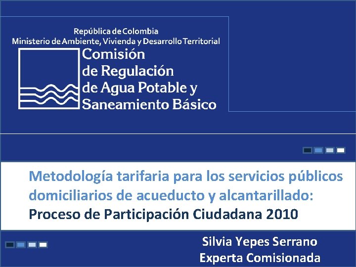 Metodología tarifaria para los servicios públicos domiciliarios de acueducto y alcantarillado: Proceso de Participación