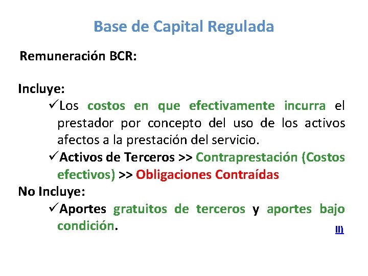 Base de Capital Regulada Remuneración BCR: Incluye: üLos costos en que efectivamente incurra el
