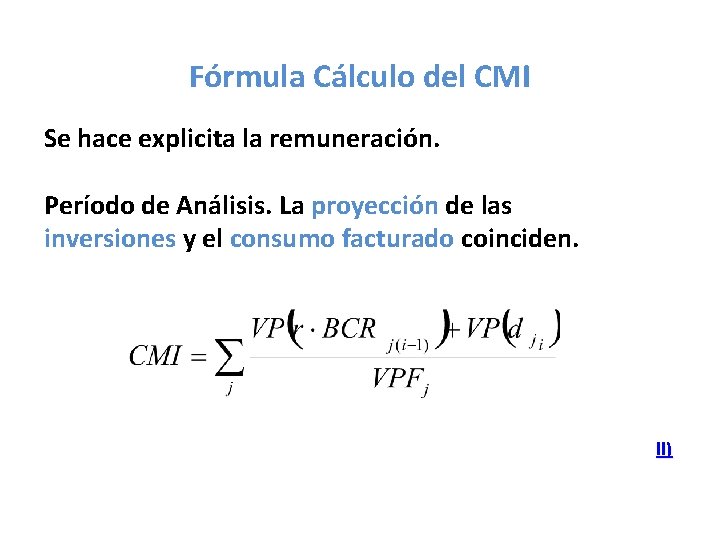 Fórmula Cálculo del CMI Se hace explicita la remuneración. Período de Análisis. La proyección