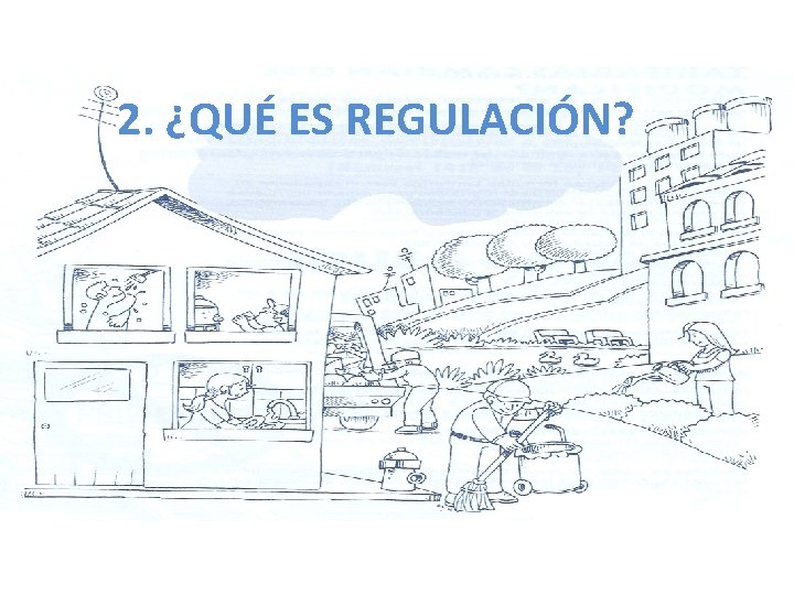 2. ¿QUÉ ES REGULACIÓN? 