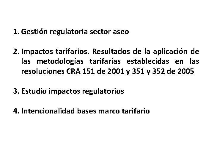 1. Gestión regulatoria sector aseo 2. Impactos tarifarios. Resultados de la aplicación de las