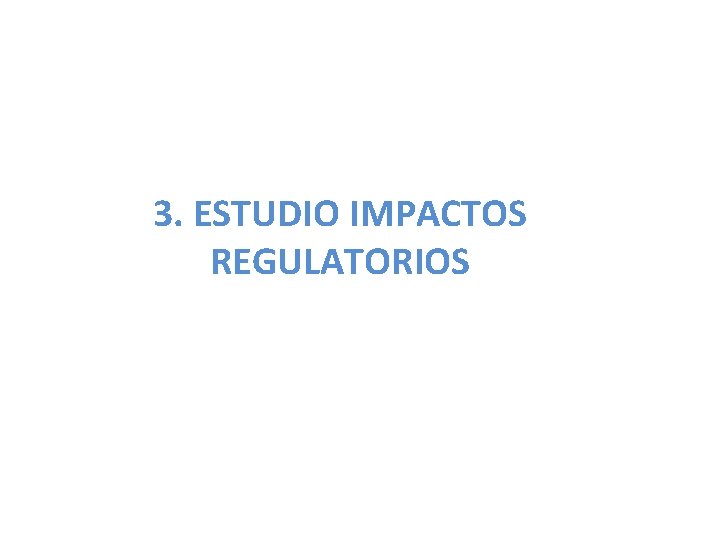 3. ESTUDIO IMPACTOS REGULATORIOS 