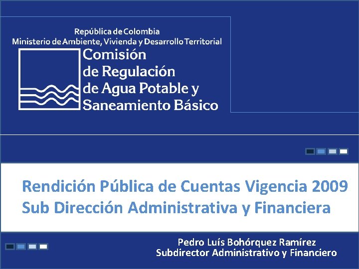 Rendición Pública de Cuentas Vigencia 2009 Sub Dirección Administrativa y Financiera Pedro Luís Bohórquez